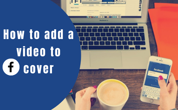 How-to-add-a-video-to-Facebook-cover